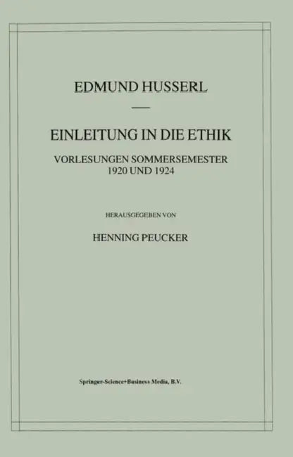 Einleitung in Die Ethik: Vorlesungen Sommersemester 1920/1924 by Edmund Husserl, Henning Peucker