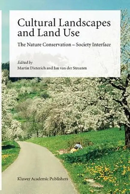 Cultural Landscapes and Land Use: The Nature Conservation -- Society Interface by Martin Dieterich