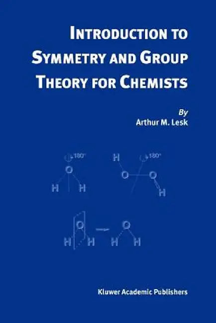 Introduction to Symmetry and Group Theory for Chemists by Arthur M. Lesk