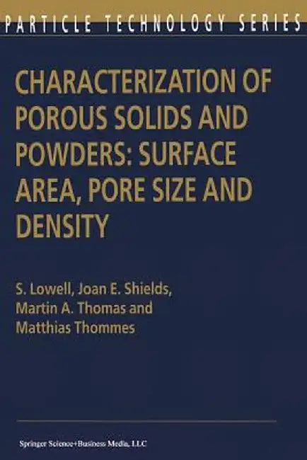 Characterization of Porous Solids and Powders: Surface Area, Pore Size and Density by S. Lowell