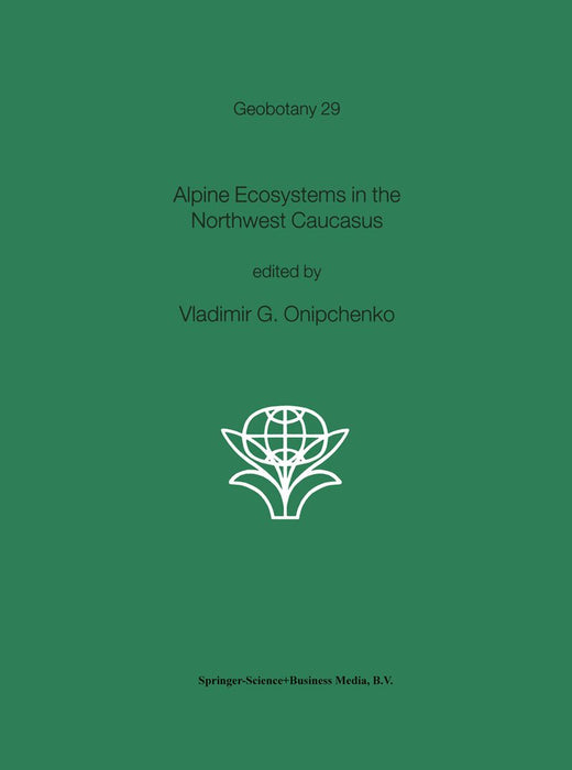 Alpine Ecosystems in the Northwest Caucasus by Vladimir G. Onipchenko