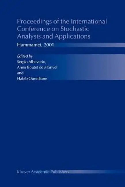 Proceedings of the International Conference on Stochastic Analysis and Applications: Hammamet, 2001 by Sergio Albeverio