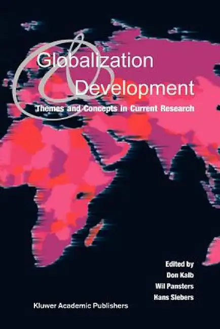 Globalization and Development: Themes and Concepts in Current Research by Don Kalb