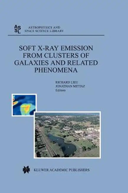 Soft X-Ray Emission from Clusters of Galaxies and Related Phenomena by R. Lieu
