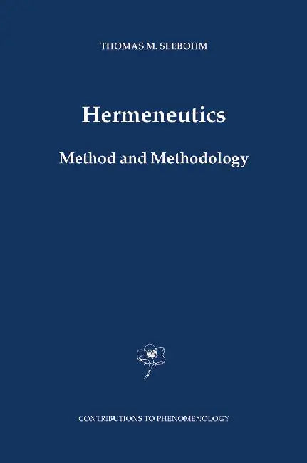 Hermeneutics. Method and Methodology by Thomas M. Seebohm