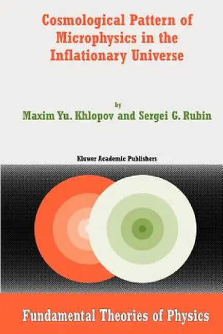 Cosmological Pattern of Microphysics in the Inflationary Universe by Maxim Y. Khlopov