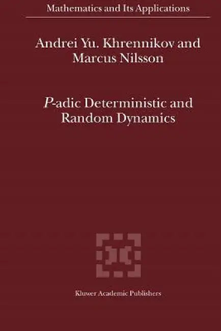 P-Adic Deterministic and Random Dynamics by Andrei Y. Khrennikov
