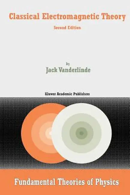 Classical Electromagnetic Theory by Jack Vanderlinde
