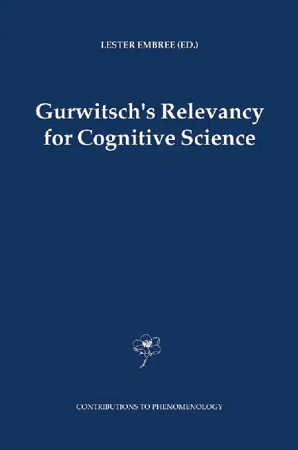 Gurwitsch's Relevancy for Cognitive Science by Lester Embree