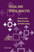 Visual and Spatial Analysis: Advances in Data Mining, Reasoning, and Problem Solving by Boris Kovalerchuk