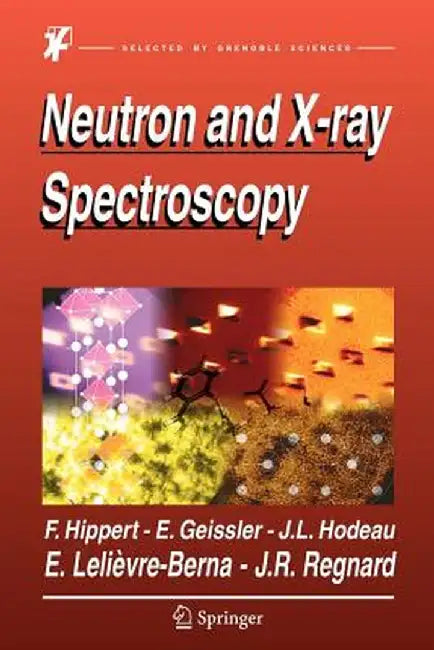 Neutron and X-Ray Spectroscopy by Françoise Hippert
