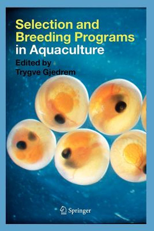 Selection and Breeding Programs in Aquaculture by Trygve Gjedrem