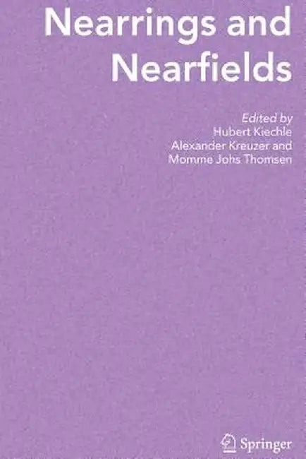 Nearrings and Nearfields: Proceedings of the Conference on Nearrings and Nearfields, Hamburg, Germany July 27 - August 3, 2003 by Hubert Kiechle