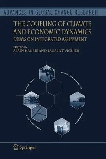 The Coupling of Climate and Economic Dynamics: Essays on Integrated Assessment by Alain Haurie