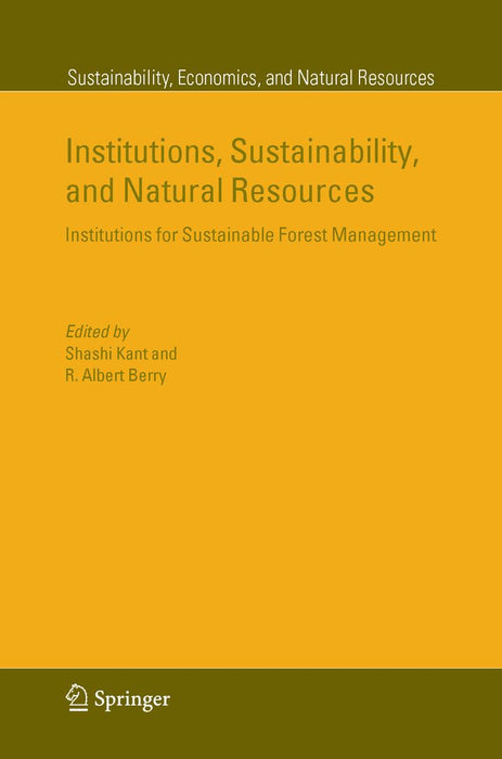 Institutions, Sustainability, and Natural Resources: Institutions for Sustainable Forest Management by Shashi Kant