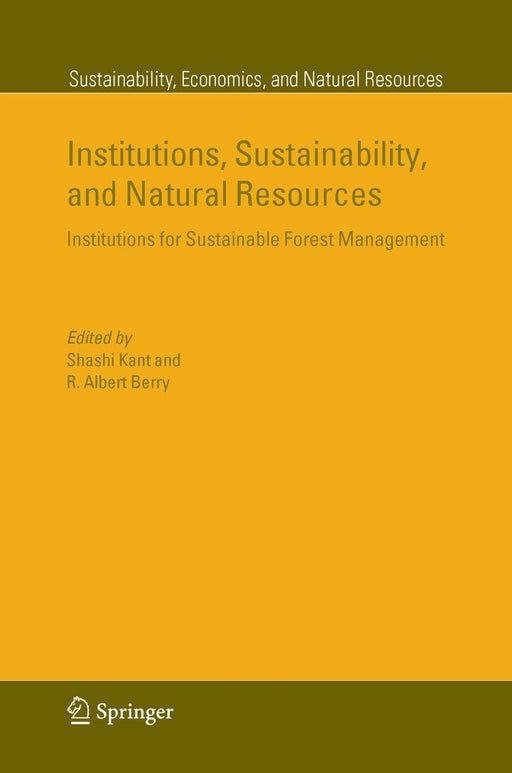 Institutions, Sustainability, and Natural Resources: Institutions for Sustainable Forest Management by Shashi Kant