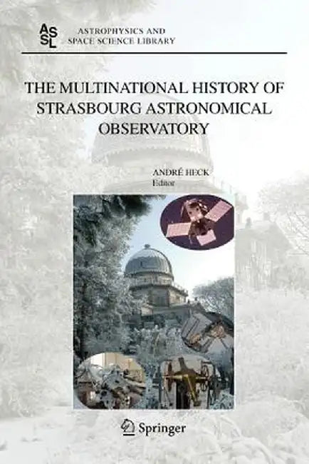 The Multinational History of Strasbourg Astronomical Observatory by Andre Heck