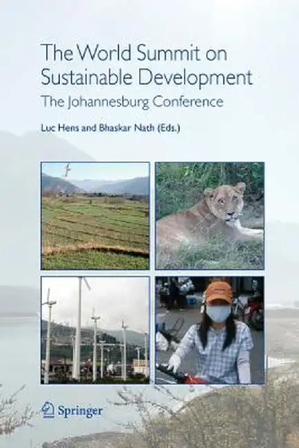 The World Summit on Sustainable Development: The Johannesburg Conference by L. Hens