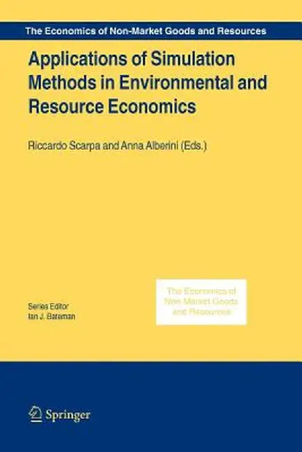 Applications of Simulation Methods in Environmental and Resource Economics by Riccardo Scarpa
