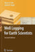 Well Logging for Earth Scientists by Darwin V. Ellis
