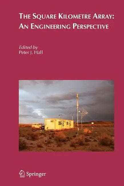 The Square Kilometre Array: An Engineering Perspective by Peter J. Hall