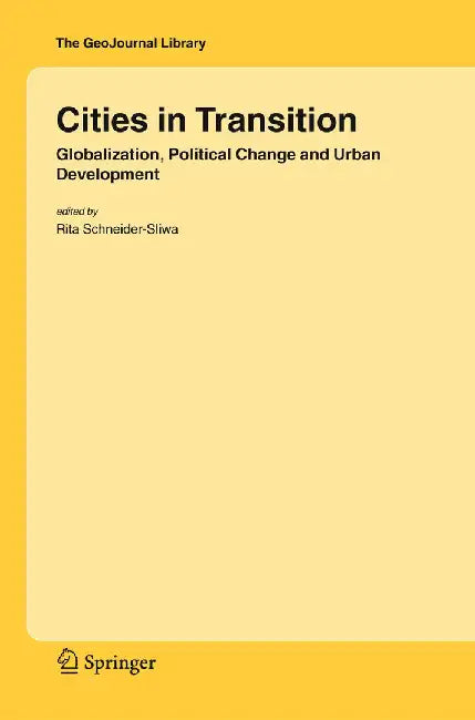 Cities in Transition: Globalization, Political Change and Urban Development by Rita Schneider-Sliwa