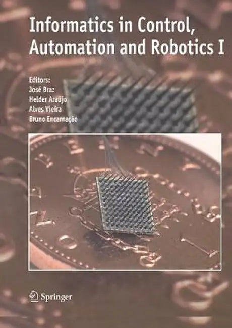 Informatics in Control, Automation and Robotics I by José Braz