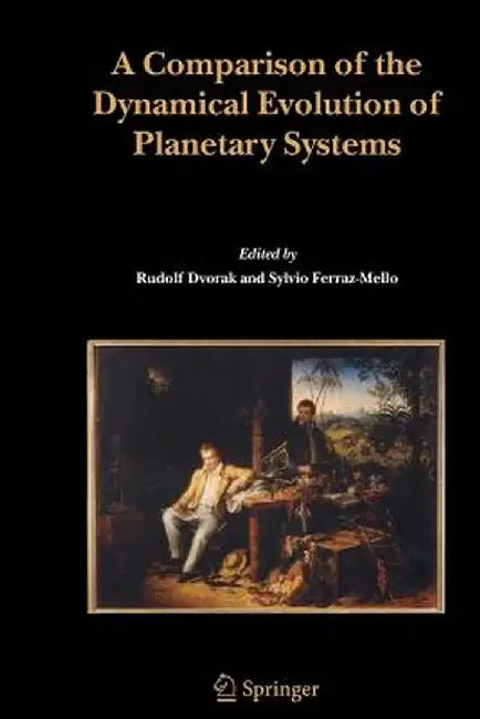 A Comparison of the Dynamical Evolution of Planetary Systems: Proceedings of the Sixth Alexander Von Humboldt Colloquium on Celestial Mechanics Bad Ho by Rudolf Dvorak