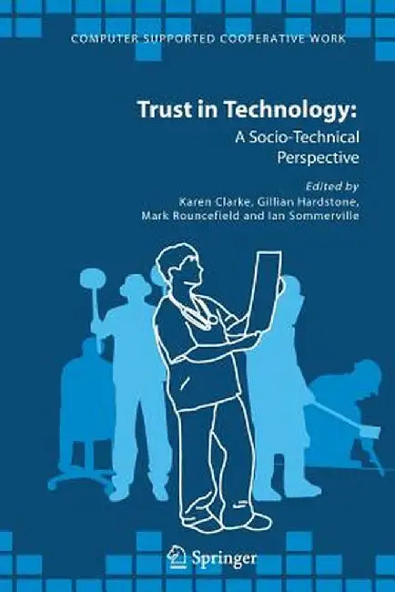 Trust in Technology: A Socio-Technical Perspective by Karen Clarke