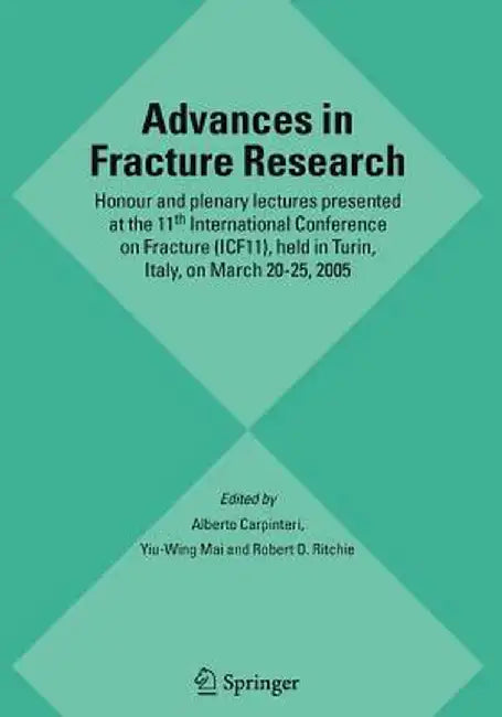 Advances in Fracture Research: Honour and Plenary Lectures Presented at the 11th International Conference on Fracture (Icf11), Held in Turin, Italy, by Alberto Carpinteri