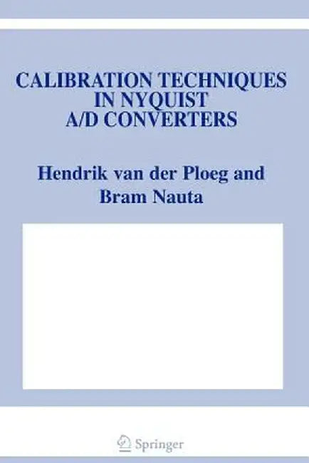 Calibration Techniques in Nyquist A/D Converters by Hendrik Van Der Ploeg