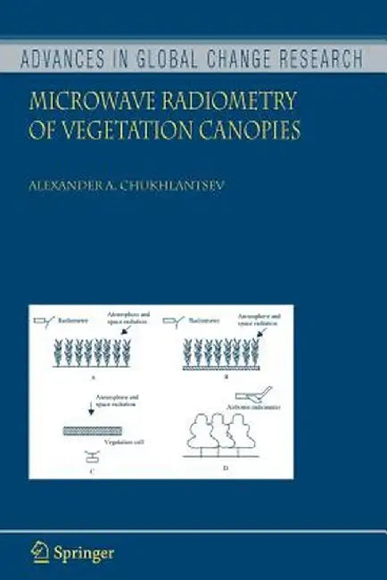Microwave Radiometry of Vegetation Canopies by Alexander A. Chukhlantsev