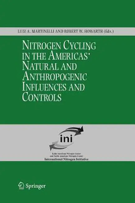 Nitrogen Cycling in the Americas: Natural and Anthropogenic Influences and Controls by Luiz A. Martinelli