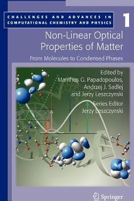 Non-Linear Optical Properties of Matter: From Molecules to Condensed Phases by Manthos G. Papadopoulos