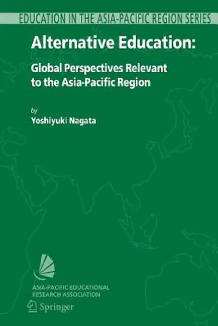 Alternative Education: Global Perspectives Relevant to the Asia-Pacific Region by Yoshiyuki Nagata