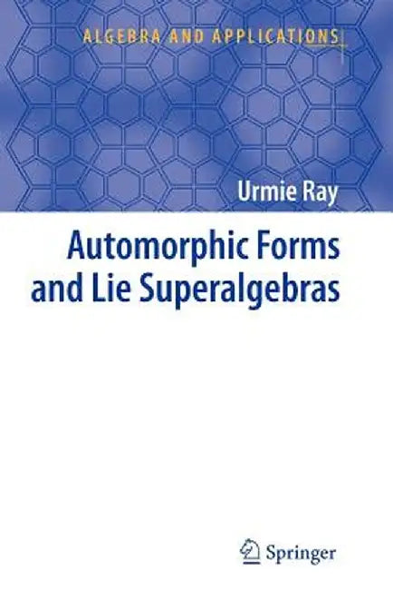 Automorphic Forms and Lie Superalgebras by Urmie Ray