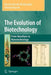The Evolution of Biotechnology: From Natufians to Nanotechnology by Martina Newell-McGloughlin