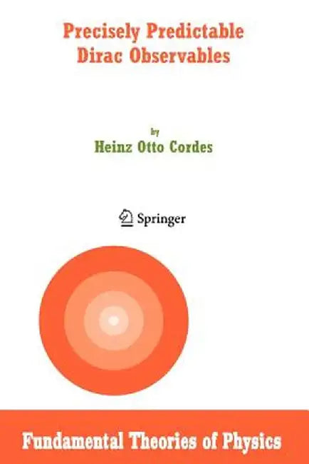 Precisely Predictable Dirac Observables by Heinz Otto Cordes