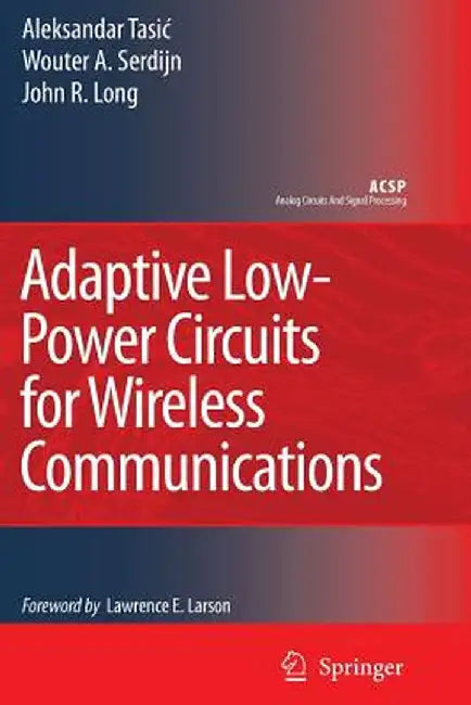 Adaptive Low-Power Circuits for Wireless Communications by Aleksandar Tasic