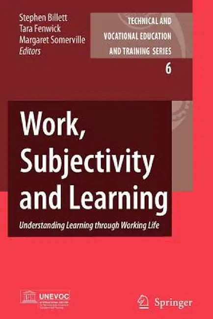 Work, Subjectivity and Learning: Understanding Learning Through Working Life by Stephen Billett