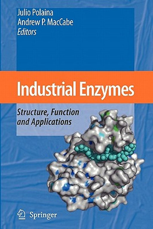 Industrial Enzymes: Structure, Function and Applications by Julio Polaina