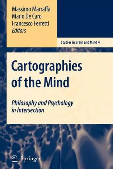 Cartographies of the Mind: Philosophy and Psychology in Intersection by Massimo Marraffa