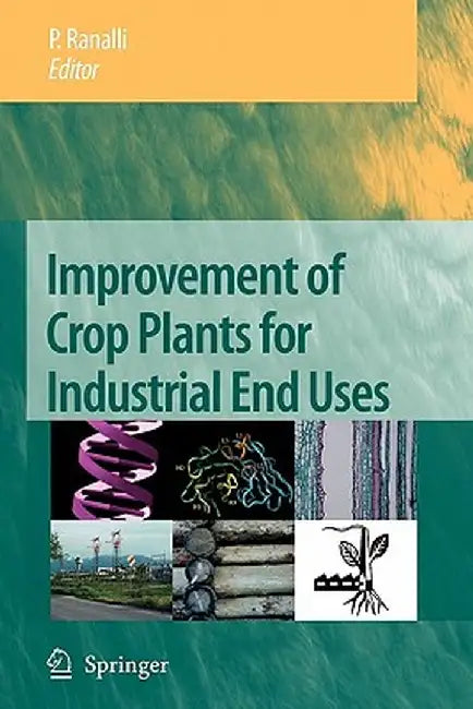 Improvement of Crop Plants for Industrial End Uses by P. Ranalli