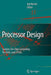 Processor Design: System-On-Chip Computing for Asics and FPGAs by Jari Nurmi
