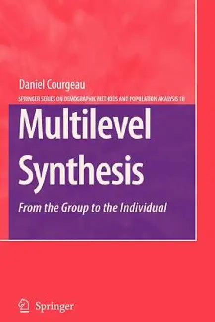 Multilevel Synthesis: From the Group to the Individual by Daniel Courgeau