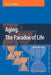 Aging: The Paradox of Life: Why We Age by Robin Holliday