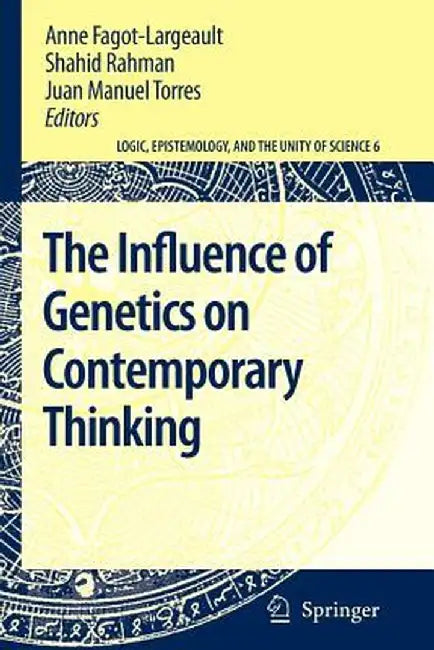 The Influence of Genetics on Contemporary Thinking by Anne Fagot-Largeault
