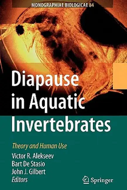 Diapause in Aquatic Invertebrates: Theory and Human Use by Victor R. Alekseev