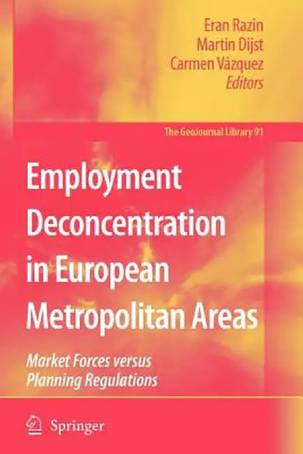 Employment Deconcentration in European Metropolitan Areas: Market Forces Versus Planning Regulations by Eran Razin
