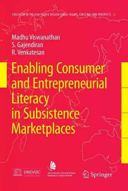 Enabling Consumer and Entrepreneurial Literacy in Subsistence Marketplaces by Madhubalan Viswanathan